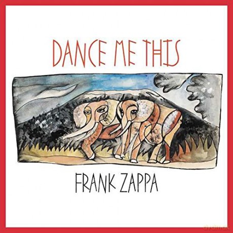 Frank Zappa: Dance Me This [CD]