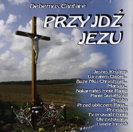 Debemus Cantare: Przyjdź Jezu [CD]