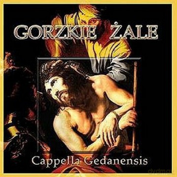Cappella Gedanensis: Gorzkie Żale [CD]