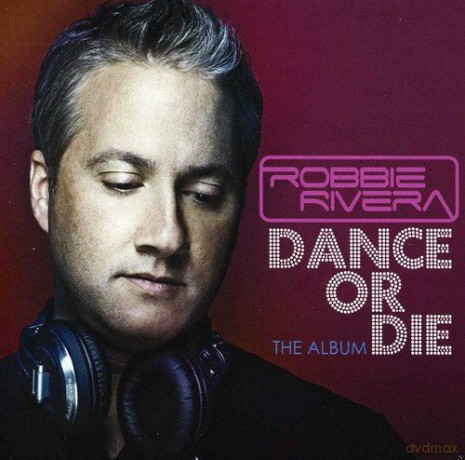 Robbie Rivera: Dance or Die [CD]