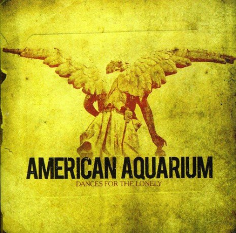 American Aquarium: Dances For The Lonely [CD]