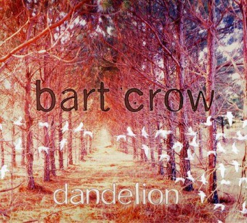 Bart Crow: Dandelion [CD]