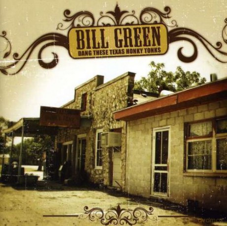 Bill Green: Dang These Texas Honky Tonks [CD]