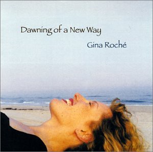 Gina Roche: Dawning Of A New Way [CD]