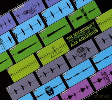 Mackrosoft: Dawning of the Aja Aquarius [CD]
