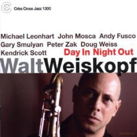 Walt Weiskopf: Day In Night Out [CD]