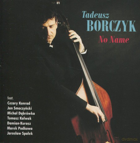 Tadeusz Borczyk: No Name [CD]