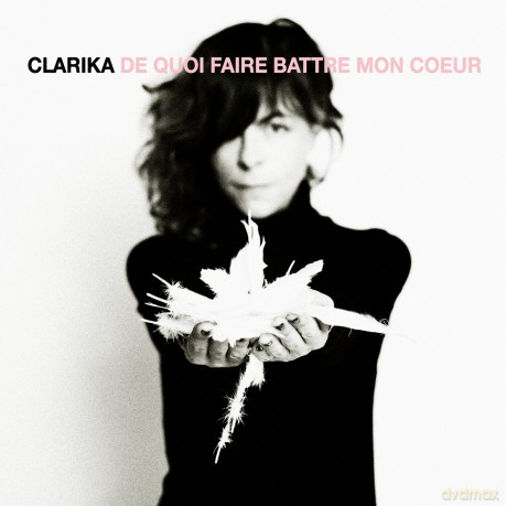 Clarika: De Quoi Faire Battre Mon Coer [CD]