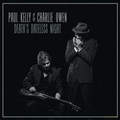 Paul Kelly: Death's Dateless Night [CD]