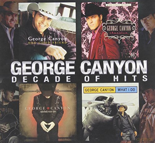 George Canyon: Decade of Hits [CD]