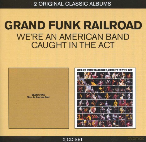 Grand Funk Railroad: We're An American Band / Caught In The A [2CD]
