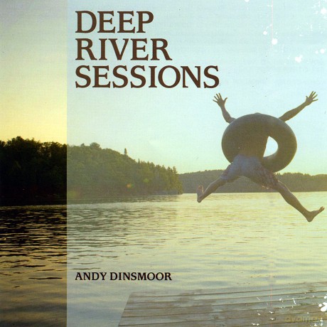 Andy Dinsmoor: Deep River Sessions [CD]
