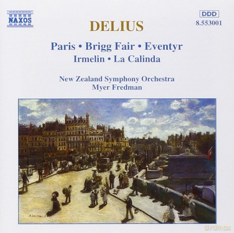 F. Delius: Delius: Paris; Brigg Fair; Eventyr; Irmelin; La Calinda [CD]