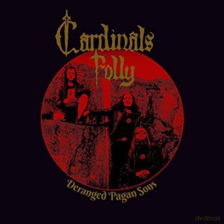 Cardinals Folly: Deranged Pagan Sons [CD]