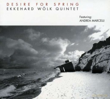 Ekkehard Wolk Quintet: Desire For Spring [CD]