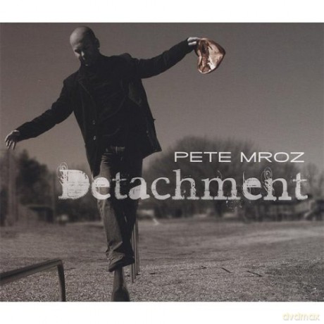 Pete Mroz: Detachment [CD]