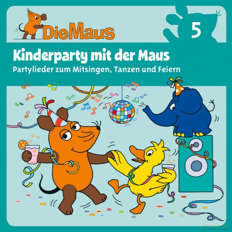 Die Sendung Mit Der Maus: Kinderparty Mit Der Maus. Partylieder Zum Mitsingen, Tanzen Und Feiern [CD]