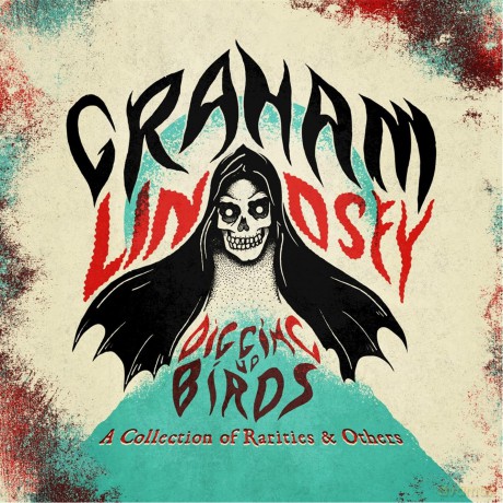 Graham Lindsey: Digging Up Birds: A Collection of Rarities [CD]