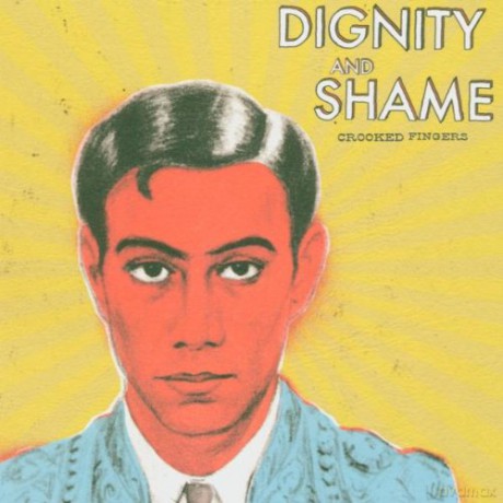 Crooked Fingers: Dignity and Shame [CD]