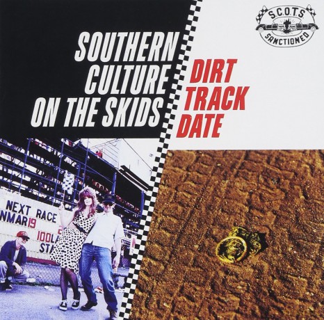 Southern Culture on the Skids: Dirt Track Date [CD]