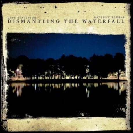 Dave Stapleton: Dismantling The Waterfall [CD]