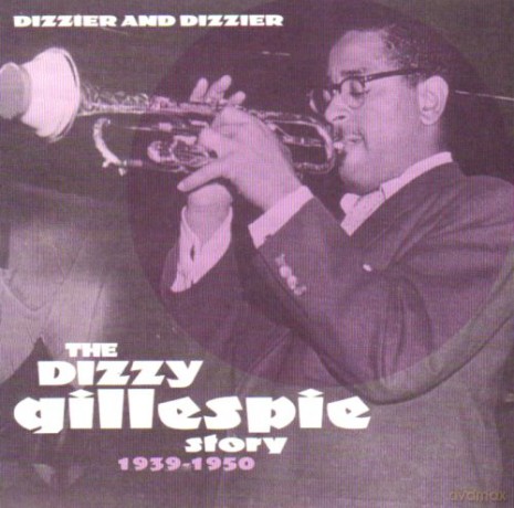 Dizzy Gillespie: Dizzier And Dizzier The Dizzy Gillespie Story [CD]