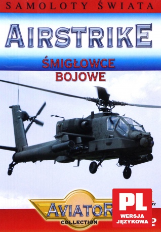 Wielka Encyklopedia Lotnictwa 72: AIRSTRIKE - Śmigłowce bojowe [DVD]
