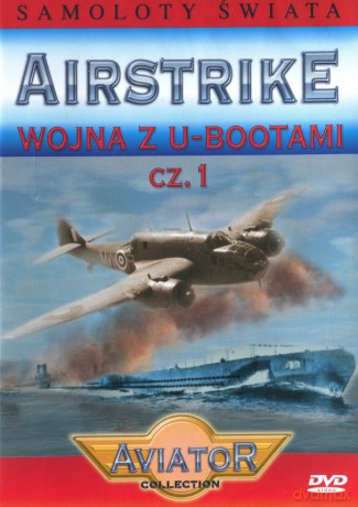 Wielka Encyklopedia Lotnictwa 75: AIRSTRIKE - Wojna z U-Bootami cz. 1 [DVD]