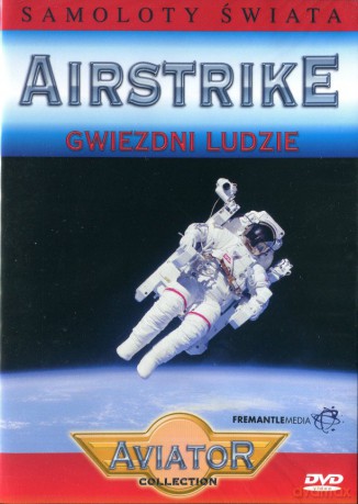 Wielka Encyklopedia Lotnictwa 73:AIRSTRIKE-Gwiezdni ludzie DVD]