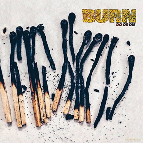 Burn: Do Or Die [CD]