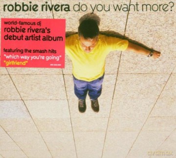 Robbie Rivera: Do You Want More [CD]