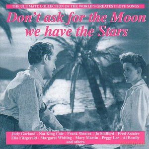 Don't Ask For The Moon, We Have The Stars [CD]