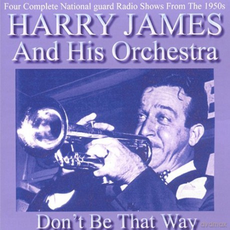 Harry James: Don't Be That Way [CD]