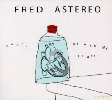 Fred Astereo: Don't Break My Heart [CD]