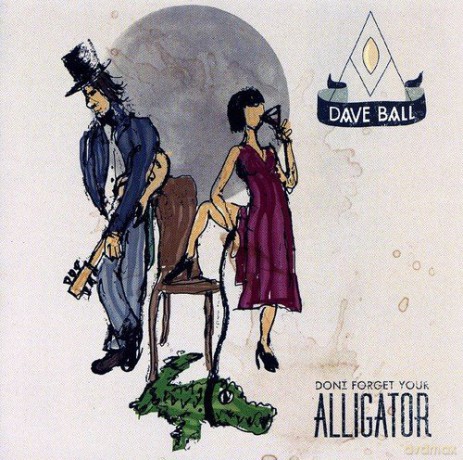 Dave Ball: Don't Forget Your Alligator [CD]