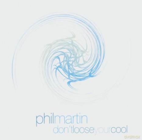 Phil Martin: Don't Loose Your Cool [CD]