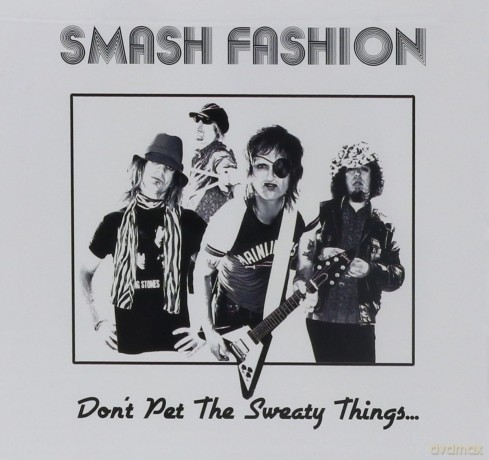 Smash Fashion: Don't Pet the Sweaty Things [CD]