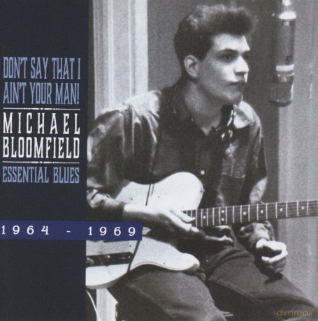 Michael Bloomfield: Don't Say That I Ain't Your Man [CD]