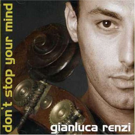 Gianluca Renzi: Don't Stop Your Mind [CD]