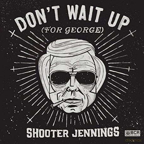 Shooter Jennings: Don't Wait Up (For George) [CD]