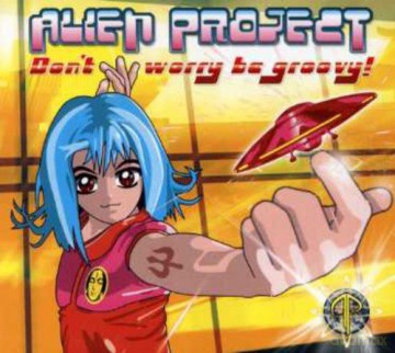 Alien Project: Don't Worry Be Groovy [CD]