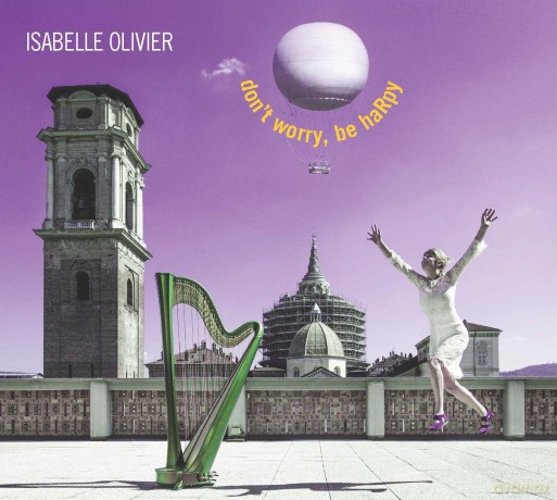 Isabelle Olivier: Don't Worry, Be Harpy [CD]