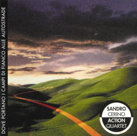 Sandro Cerino Action Quartet: Dove Portano I Campi... [CD]