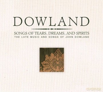 John Dowland: Dowland - Songs of Tears, Dreams and Spirits [3CD]