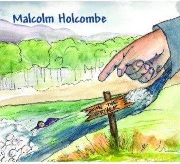Malcolm Holcombe: Down The River [CD]