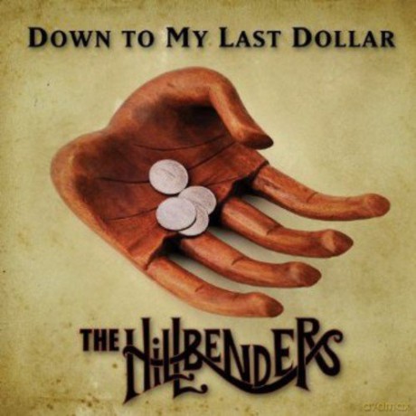 Hillbenders: Down To My Last Dollar [CD]