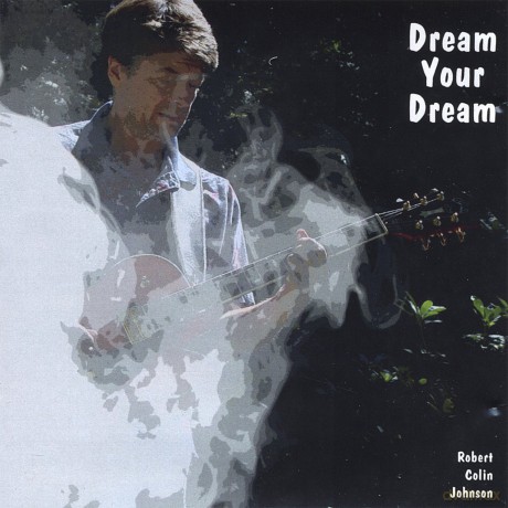 Robert Colin Johnson: Dream Your Dream [CD]