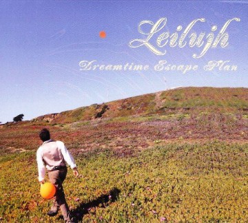 Leilujh: Dreamtime Escape Plan [CD]
