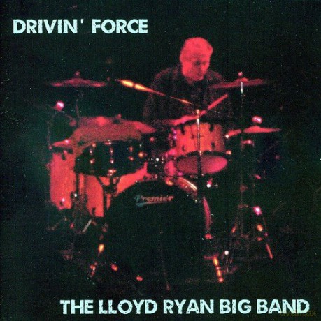 The Lloyd Ryan Big Band: Drivin' Force [CD]
