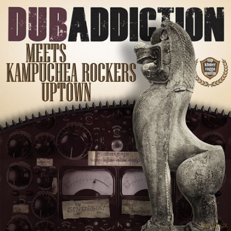 Dub Addiction: Dub Addiction Meets Kampuchea Rockers Uptown [CD]